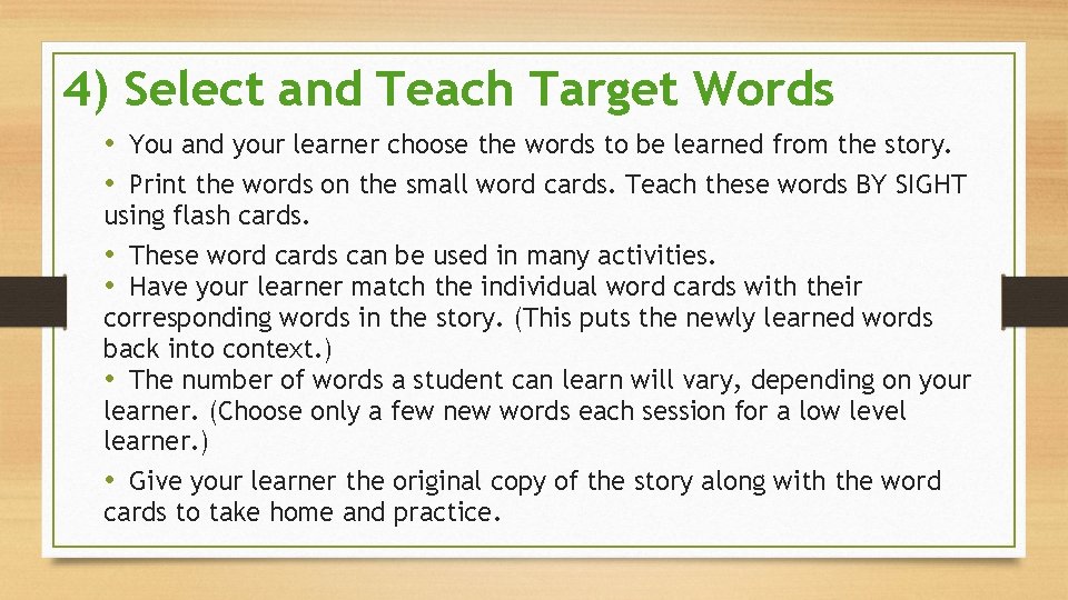 4) Select and Teach Target Words • You and your learner choose the words 4) Select and Teach Target Words • You and your learner choose the words