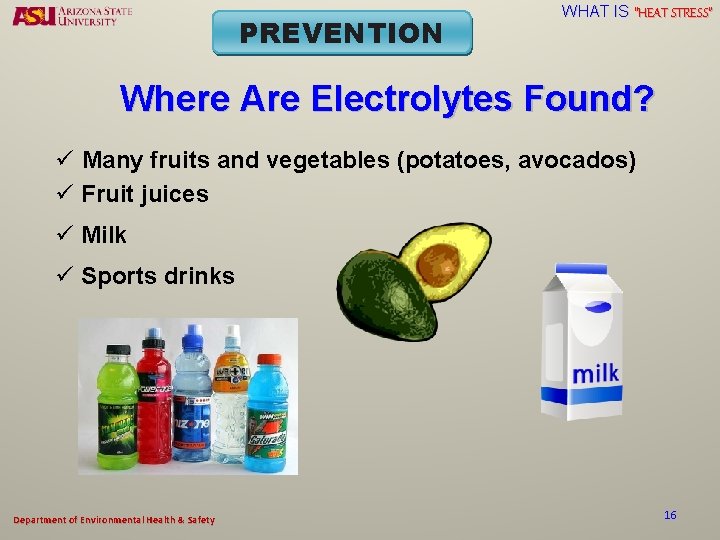 PREVENTION WHAT IS “HEAT STRESS” Where Are Electrolytes Found? ü Many fruits and vegetables