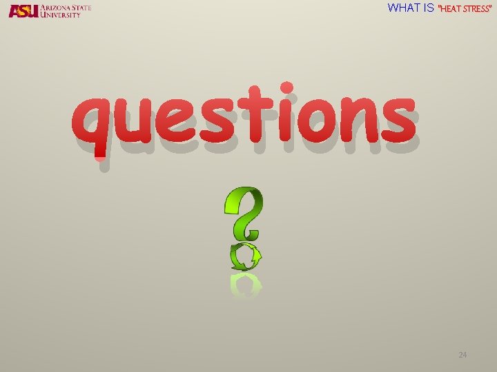 WHAT IS “HEAT STRESS” questions 24 