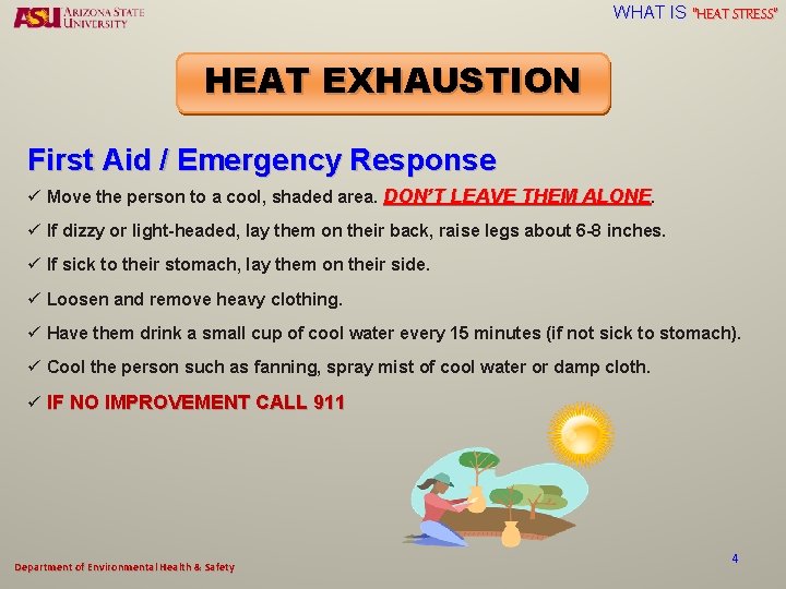 WHAT IS “HEAT STRESS” HEAT EXHAUSTION First Aid / Emergency Response ü Move the