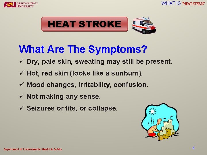 WHAT IS “HEAT STRESS” HEAT STROKE What Are The Symptoms? ü Dry, pale skin,