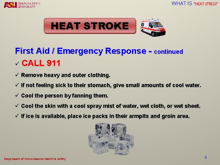 WHAT IS “HEAT STRESS” HEAT STROKE First Aid / Emergency Response - continued ü