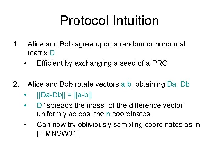 Protocol Intuition 1. Alice and Bob agree upon a random orthonormal matrix D • Protocol Intuition 1. Alice and Bob agree upon a random orthonormal matrix D •