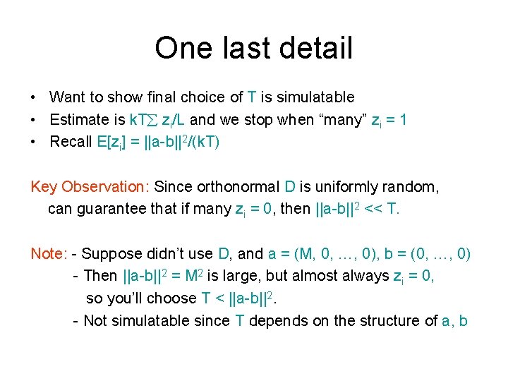 One last detail • Want to show final choice of T is simulatable • One last detail • Want to show final choice of T is simulatable •