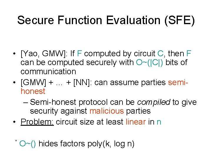 Secure Function Evaluation (SFE) • [Yao, GMW]: If F computed by circuit C, then