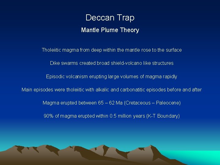 Deccan Trap Mantle Plume Theory Tholeiitic magma from deep within the mantle rose to