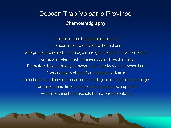 Deccan Trap Volcanic Province Chemostratigraphy Formations are the fundamental units Members are sub-divisions of