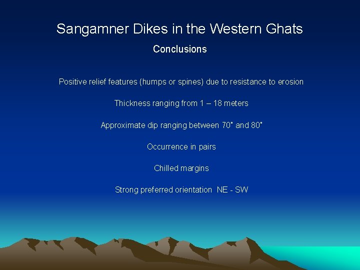 Sangamner Dikes in the Western Ghats Conclusions Positive relief features (humps or spines) due