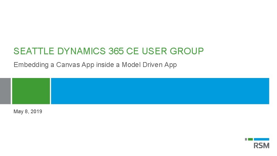 SEATTLE DYNAMICS 365 CE USER GROUP Embedding a Canvas App inside a Model Driven