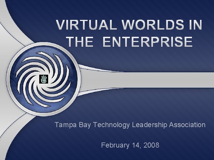 Tampa Bay Technology Leadership Association February 14, 2008 