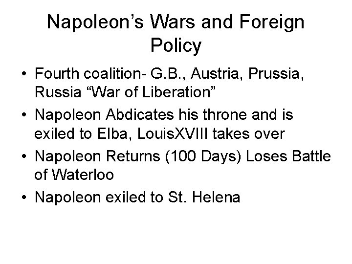 Napoleon’s Wars and Foreign Policy • Fourth coalition- G. B. , Austria, Prussia, Russia