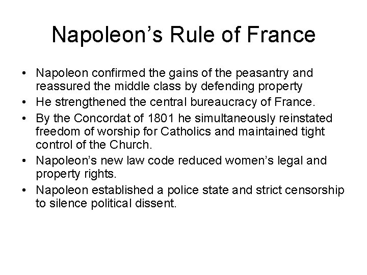 Napoleon’s Rule of France • Napoleon confirmed the gains of the peasantry and reassured
