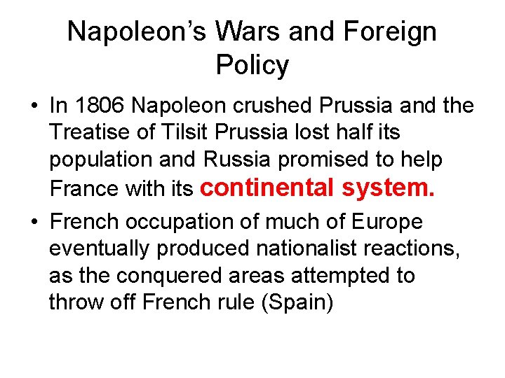 Napoleon’s Wars and Foreign Policy • In 1806 Napoleon crushed Prussia and the Treatise