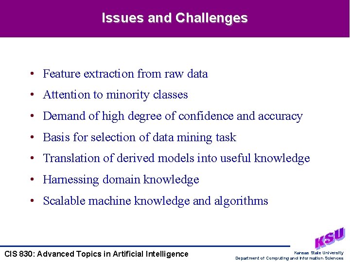 Issues and Challenges • Feature extraction from raw data • Attention to minority classes