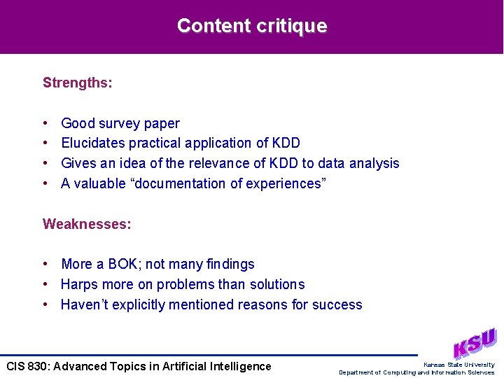 Content critique Strengths: • • Good survey paper Elucidates practical application of KDD Gives