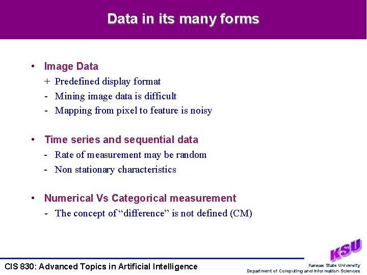 Data in its many forms • Image Data + Predefined display format - Mining