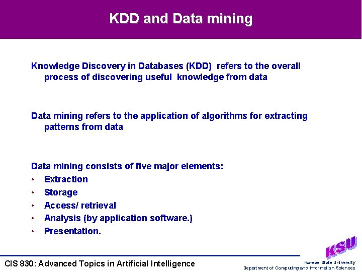 KDD and Data mining Knowledge Discovery in Databases (KDD) refers to the overall process