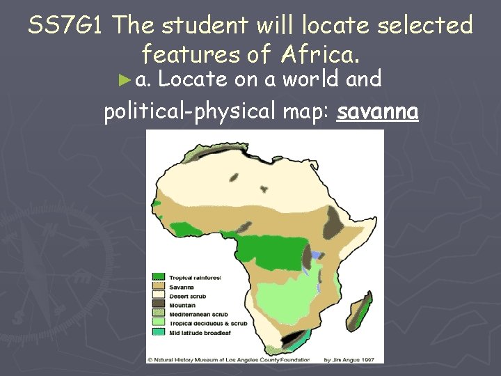 SS 7 G 1 The student will locate selected features of Africa. ► a.