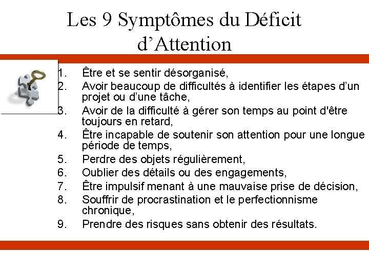 Les 9 Symptômes du Déficit d’Attention 1. 2. 3. 4. 5. 6. 7. 8.