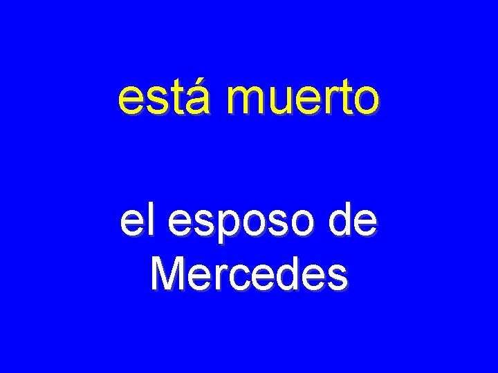 está muerto el esposo de Mercedes 