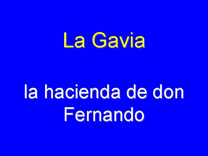 La Gavia la hacienda de don Fernando 