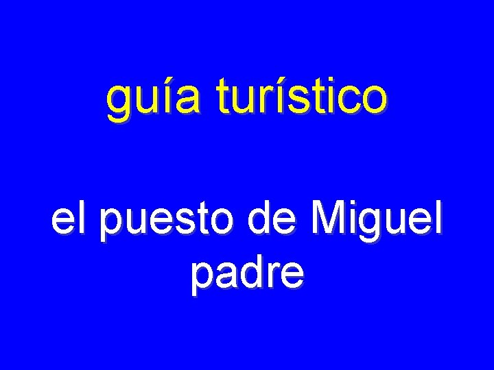 guía turístico el puesto de Miguel padre 