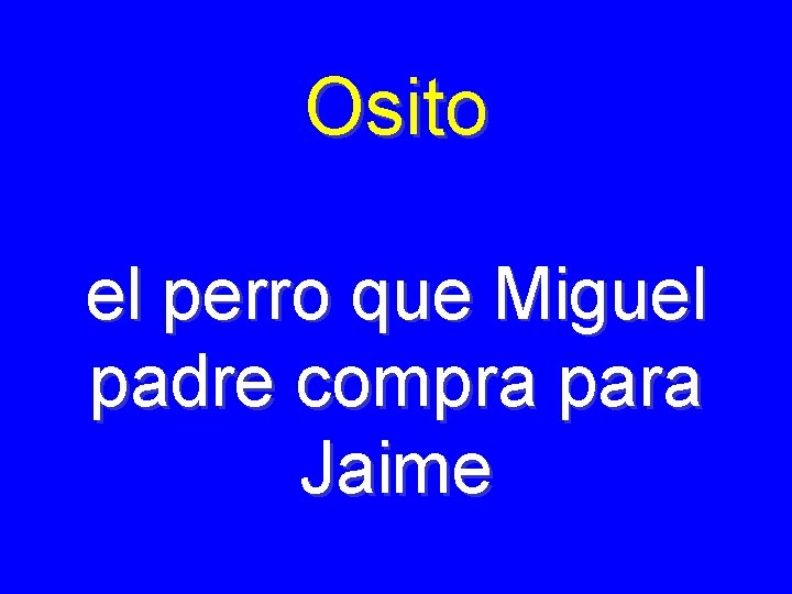 Osito el perro que Miguel padre compra para Jaime 