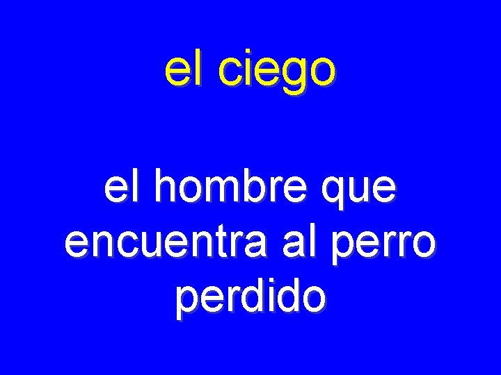 el ciego el hombre que encuentra al perro perdido 