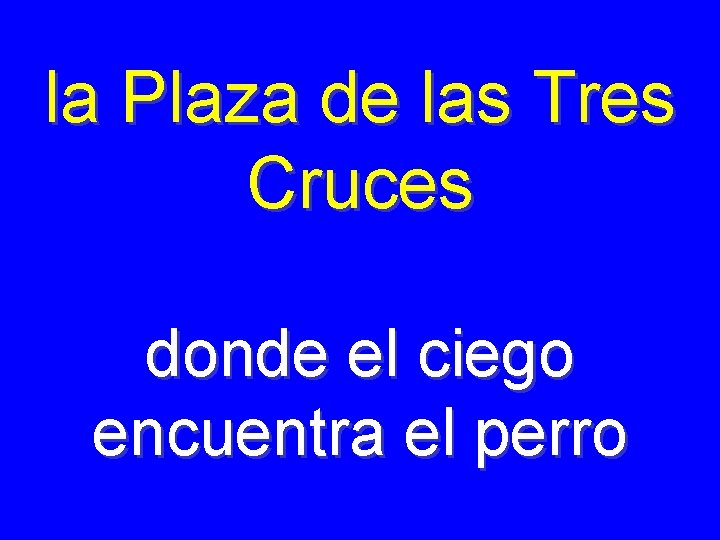 la Plaza de las Tres Cruces donde el ciego encuentra el perro 