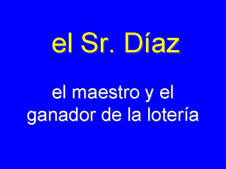 el Sr. Díaz el maestro y el ganador de la lotería 