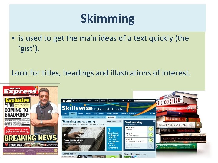 Skimming • is used to get the main ideas of a text quickly (the