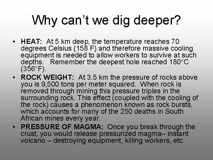 Why can’t we dig deeper? • HEAT: At 5 km deep, the temperature reaches