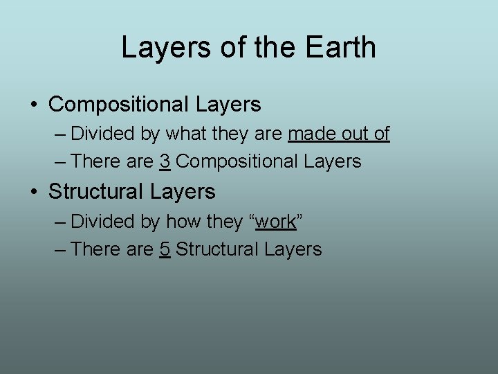 Layers of the Earth • Compositional Layers – Divided by what they are made