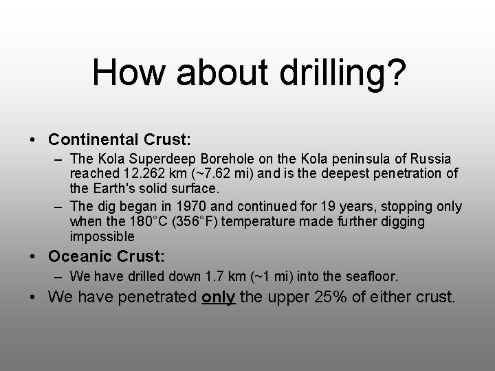 How about drilling? • Continental Crust: – The Kola Superdeep Borehole on the Kola