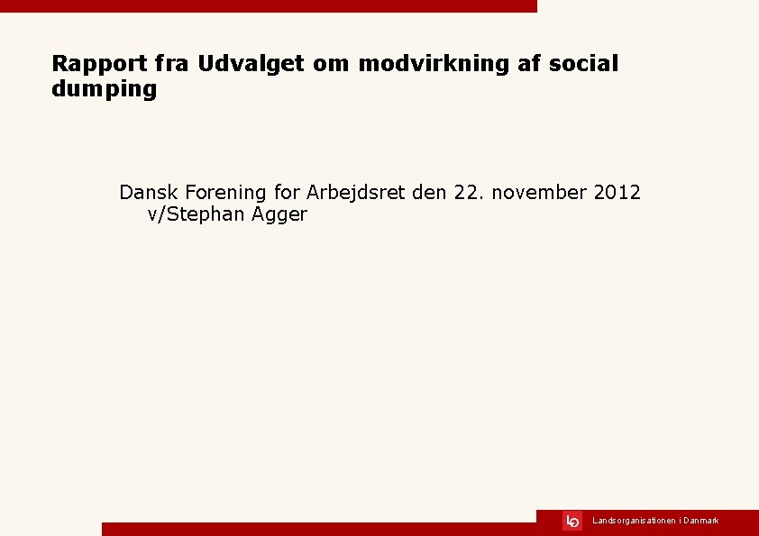 Rapport fra Udvalget om modvirkning af social dumping Dansk Forening for Arbejdsret den 22.