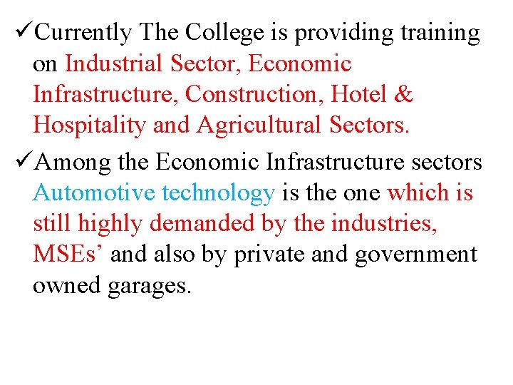 üCurrently The College is providing training on Industrial Sector, Economic Infrastructure, Construction, Hotel &