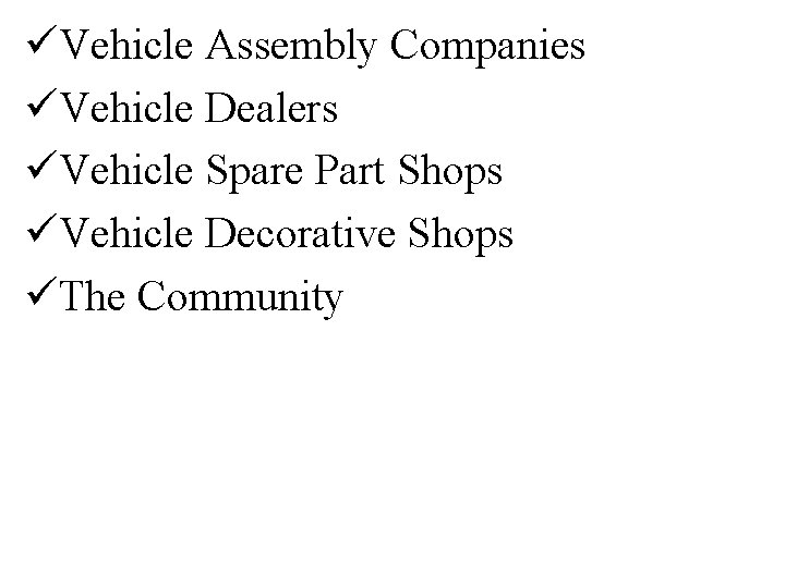 üVehicle Assembly Companies üVehicle Dealers üVehicle Spare Part Shops üVehicle Decorative Shops üThe Community