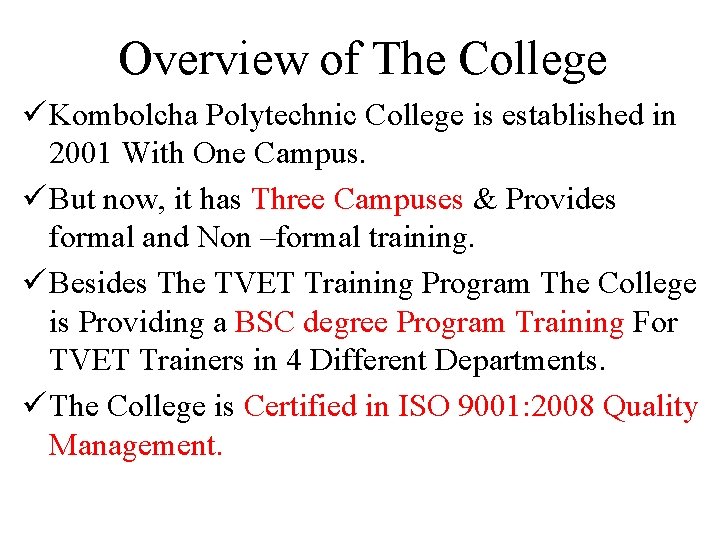 Overview of The College ü Kombolcha Polytechnic College is established in 2001 With One