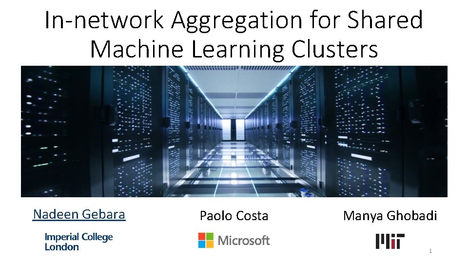 In-network Aggregation for Shared Machine Learning Clusters Nadeen Gebara Paolo Costa Manya Ghobadi 1