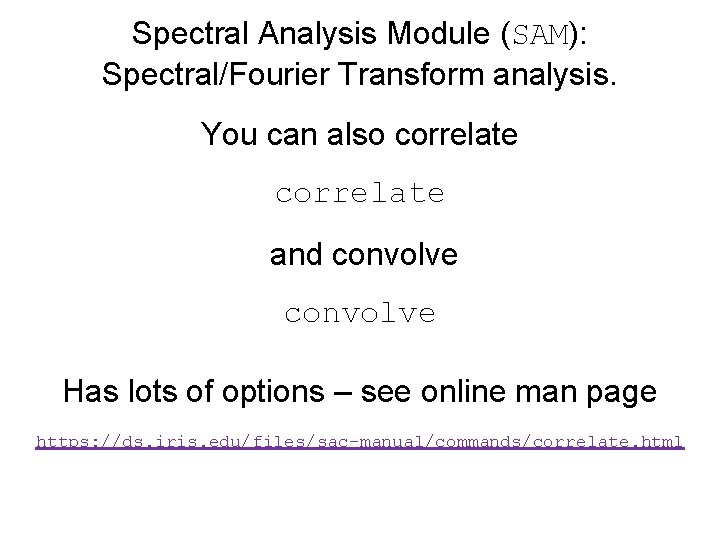 Spectral Analysis Module (SAM): Spectral/Fourier Transform analysis. You can also correlate and convolve Has