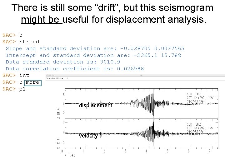 There is still some “drift”, but this seismogram might be useful for displacement analysis.