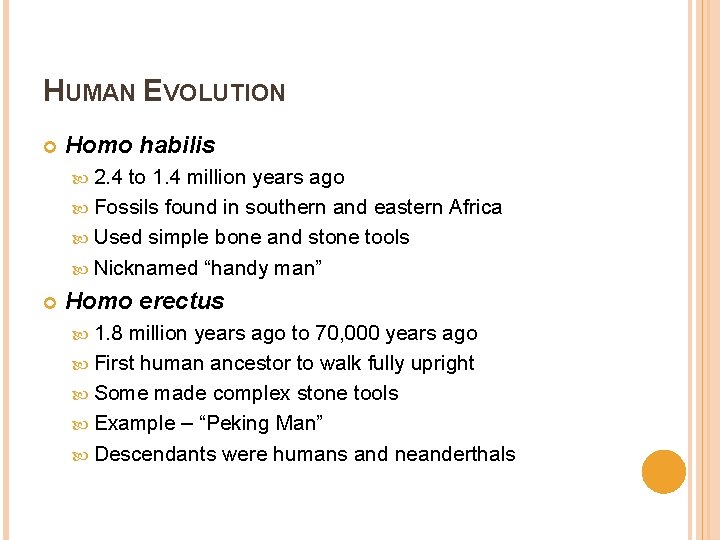 HUMAN EVOLUTION Homo habilis 2. 4 to 1. 4 million years ago Fossils found