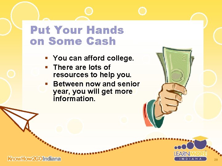 Put Your Hands on Some Cash § You can afford college. § There are Put Your Hands on Some Cash § You can afford college. § There are