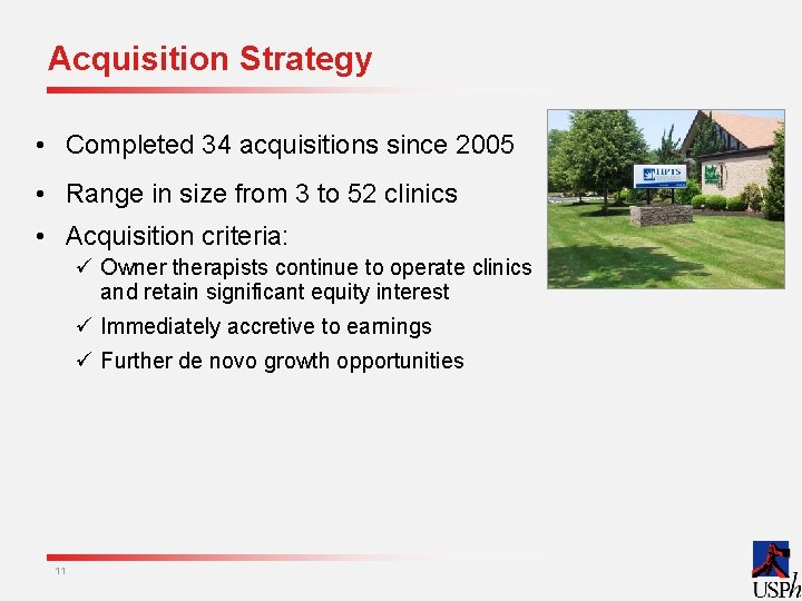 Acquisition Strategy • Completed 34 acquisitions since 2005 • Range in size from 3