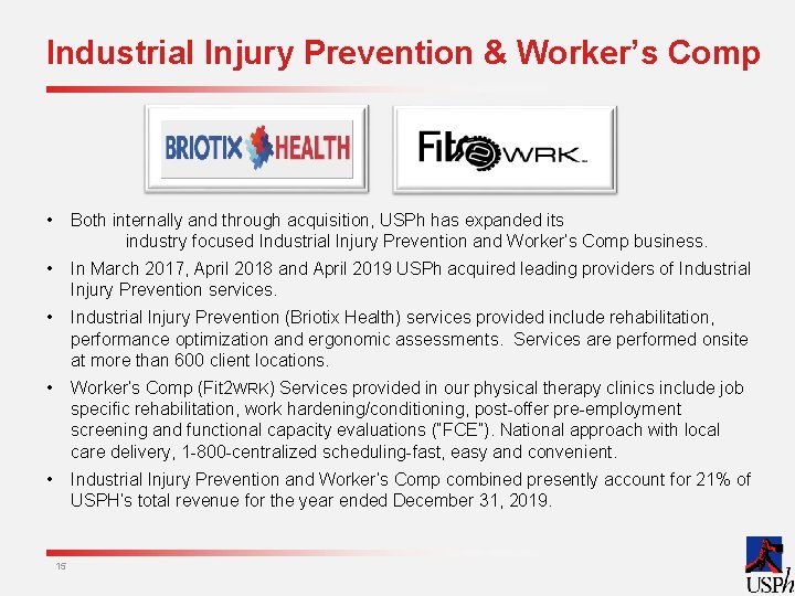 Industrial Injury Prevention & Worker’s Comp • Both internally and through acquisition, USPh has