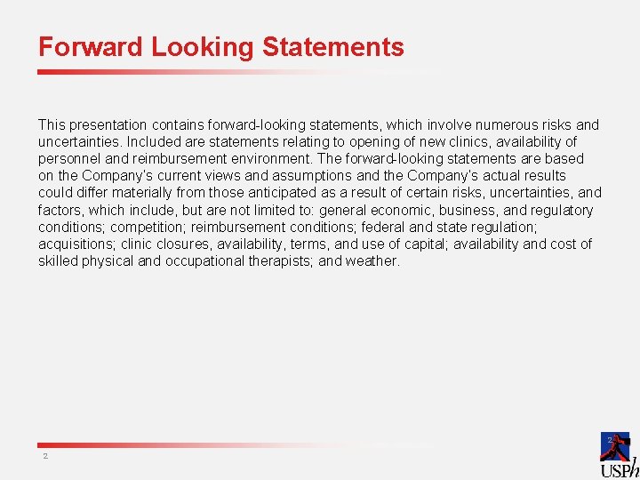 Forward Looking Statements This presentation contains forward-looking statements, which involve numerous risks and uncertainties.