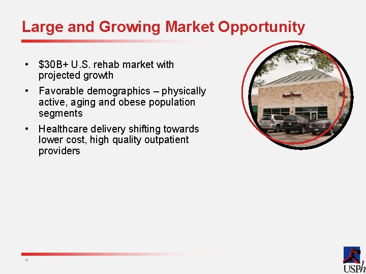 Large and Growing Market Opportunity • $30 B+ U. S. rehab market with projected