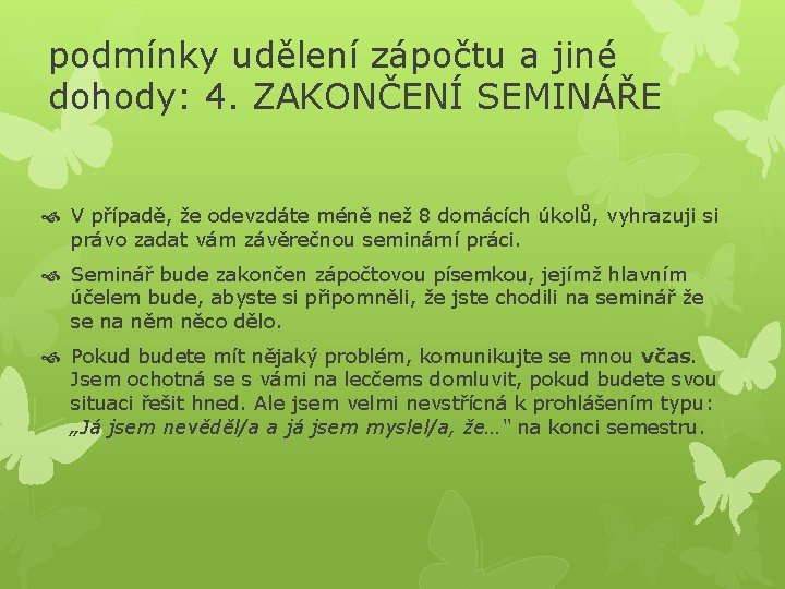 podmínky udělení zápočtu a jiné dohody: 4. ZAKONČENÍ SEMINÁŘE V případě, že odevzdáte méně