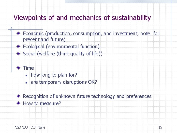 Viewpoints of and mechanics of sustainability Economic (production, consumption, and investment; note: for present