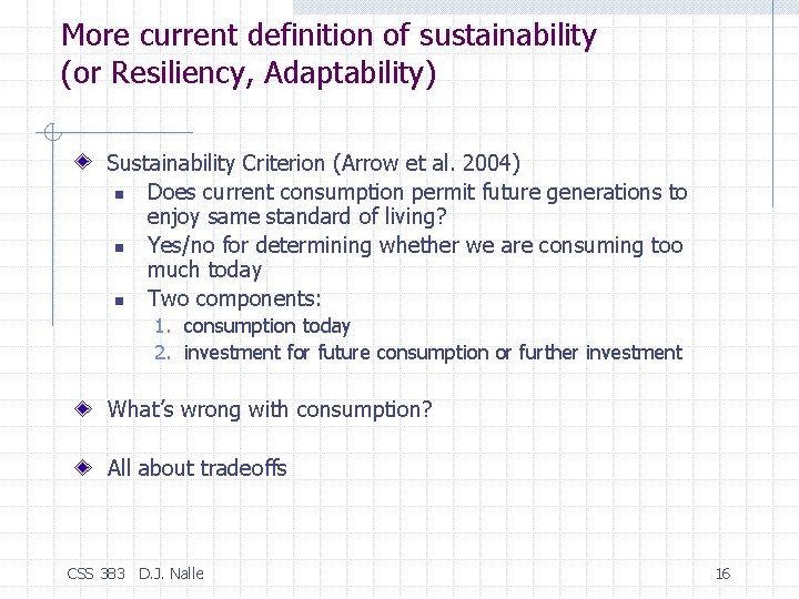 More current definition of sustainability (or Resiliency, Adaptability) Sustainability Criterion (Arrow et al. 2004)